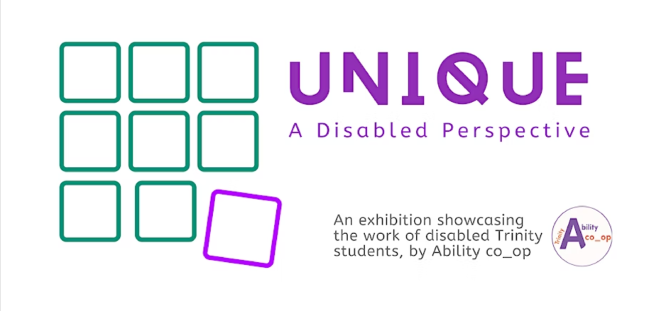 UNIQUE A Disabled Perspective. Disability Art and Poetry Exhibition by Trinity Ability co_op