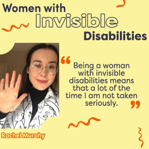 Social media graphics with a quote from Rachel's article. 'Being a woman with invisible disabilities means that a lot of time I am not taken seriously.'