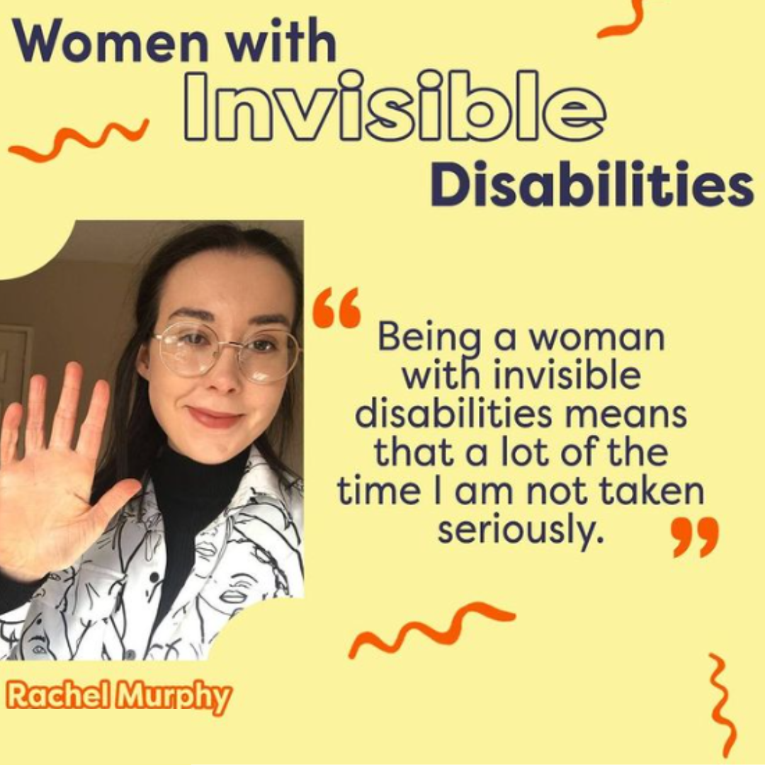 Social media graphics with a quote from Rachels article. Being a woman with invisible disabilities means that a lot of time I am not taken seriously.