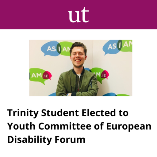 University Times article, Trinity Student Elected to Youth Committee of European Disability Forum. 