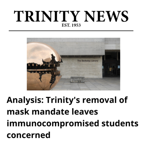 Analysis: Trinity's removal of mask mandate leaves immunocompromised students concerned. Trinity News.